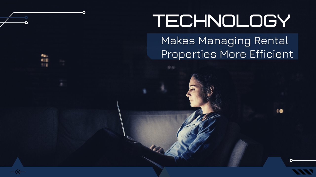How Technology Makes Managing Rental Properties More Efficient